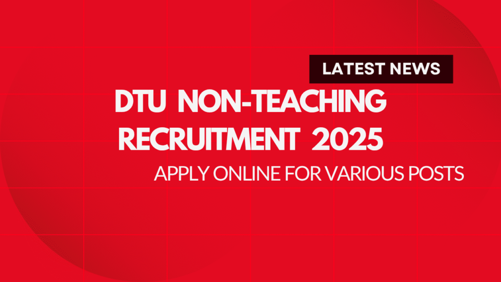 DTU Non-Teaching Recruitment 2025