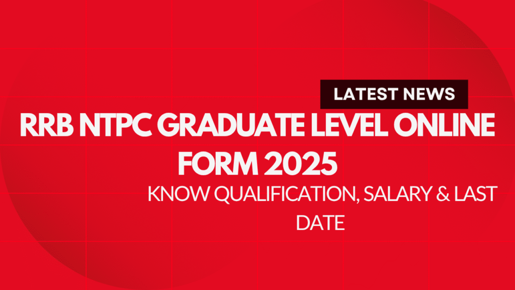RRB NTPC Graduate Level Online Form 2025