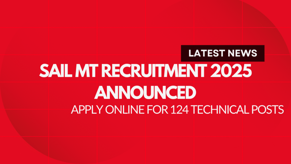 SAIL MT Recruitment 2025 Announced