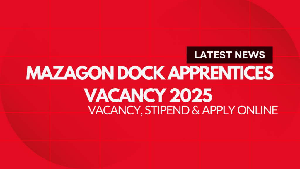 Mazagon Dock Apprentices Vacancy 2025