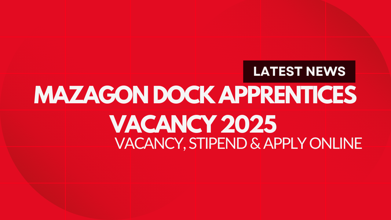 Mazagon Dock Apprentices Vacancy 2025 